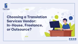 Choosing а Translation Services Vendor: In-House, Freelance, or Outsource?